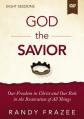  God the Savior Video Study: Our Freedom in Christ and Our Role in the Restoration of All Things 