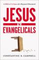  Jesus V. Evangelicals: A Biblical Critique of a Wayward Movement 