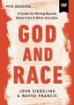  God and Race Video Study: A Guide for Moving Beyond Black Fists and White Knuckles 