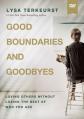  Good Boundaries and Goodbyes Video Study: Loving Others Without Losing the Best of Who You Are 