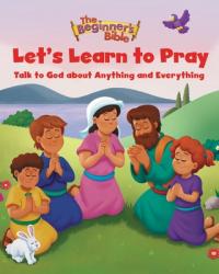  The Beginner\'s Bible Let\'s Learn to Pray: Talk to God about Anything and Everything 