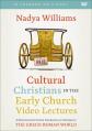  Cultural Christians in the Early Church Video Lectures: A Historical and Practical Introduction to Christians in the Greco-Roman World 