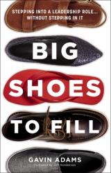  Big Shoes to Fill: Stepping Into a Leadership Role...Without Stepping in It 