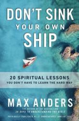  Don\'t Sink Your Own Ship: 20 Spiritual Lessons You Don\'t Have to Learn the Hard Way 