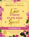  The Love Stories of the Bible Speak Workbook: 13 Biblical Lessons on Romance, Friendship, and Faith 