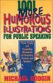  1001 More Humorous Illustrations for Public Speaking: Fresh, Timely, and Compelling Illustrations for Preachers, Teachers, and Speakers 