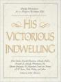  His Victorious Indwelling: Daily Devotions for a Deeper Christian Life 