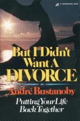  But I Didn\'t Want a Divorce: Putting Your Life Back Together 