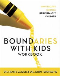  Boundaries with Kids Workbook: How Healthy Choices Grow Healthy Children 