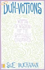  Duh-Votions: Words of Wisdom for the Spiritually Challenged 