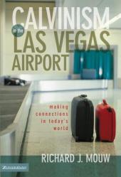  Calvinism in the Las Vegas Airport: Making Connections in Today\'s World 