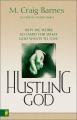  Hustling God: Why We Work So Hard for What God Wants to Give 