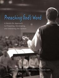  Preaching God\'s Word: A Hands-On Approach to Preparing, Developing, and Delivering the Sermon 