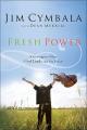  Fresh Power: Experiencing the Vast Resources of the Spirit of God 