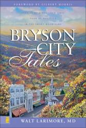  Bryson City Tales: Stories of a Doctor\'s First Year of Practice in the Smoky Mountains 
