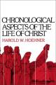  Chronological Aspects of the Life of Christ 