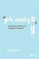  Girls' Ministry 101: Ideas for Retreats, Small Groups, and Everyday Life with Teenage Girls 