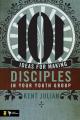  101 Ideas for Making Disciples in Your Youth Group 
