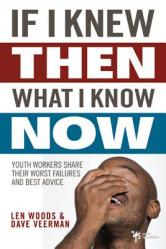  If I Knew Then What I Know Now: Youth Workers Share Their Worst Failures and Best Advice 