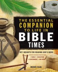  The Essential Companion to Life in Bible Times: Key Insights for Reading God\'s Word 