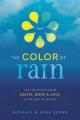  The Color of Rain: How Two Families Found Faith, Hope, and Love in the Midst of Tragedy 