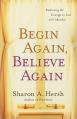  Begin Again, Believe Again: Embracing the Courage to Love with Abandon 