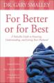  For Better or for Best: A Valuable Guide to Knowing, Understanding, and Loving Your Husband 