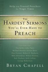  The Hardest Sermons You\'ll Ever Have to Preach: Help from Trusted Preachers for Tragic Times 