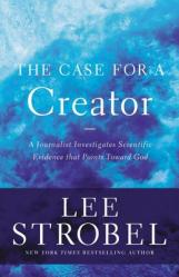  The Case for a Creator: A Journalist Investigates Scientific Evidence That Points Toward God 