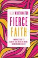  Fierce Faith: A Woman's Guide to Fighting Fear, Wrestling Worry, and Overcoming Anxiety 
