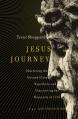 Jesus Journey: Shattering the Stained Glass Superhero and Discovering the Humanity of God 