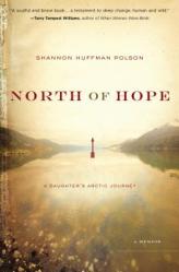  North of Hope: A Daughter\'s Arctic Journey 