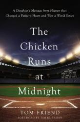  The Chicken Runs at Midnight: A Daughter\'s Message from Heaven That Changed a Father\'s Heart and Won a World Series 