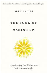  The Book of Waking Up: Experiencing the Divine Love That Reorders a Life 
