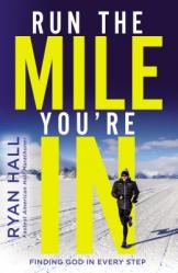  Run the Mile You\'re in: Finding God in Every Step 