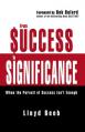  From Success to Significance: When the Pursuit of Success Isn't Enough 