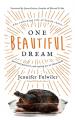  One Beautiful Dream: The Rollicking Tale of Family Chaos, Personal Passions, and Saying Yes to Them Both 