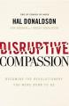 Disruptive Compassion: Becoming the Revolutionary You Were Born to Be 