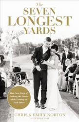  The Seven Longest Yards: Our Love Story of Pushing the Limits While Leaning on Each Other 