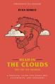  Head in the Clouds, Feet on the Ground: A Survival Guide for Creatives, Visionaries, and Dreamers 