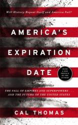  America\'s Expiration Date: The Fall of Empires and Superpowers . . . and the Future of the United States 