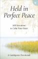  Held in Perfect Peace: 100 Devotions to Calm Your Heart 