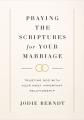  Praying the Scriptures for Your Marriage: Trusting God with Your Most Important Relationship 