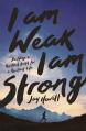  I Am Weak, I Am Strong: Building a Resilient Faith for a Resilient Life 