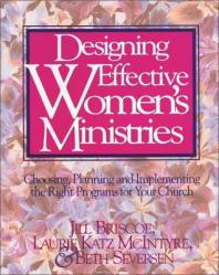  Designing Effective Women\'s Ministries: Choosing, Planning, and Implementing the Right Programs for Your Church 