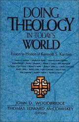  Doing Theology in Today\'s World: Essays in Honor of Kenneth S. Kantzer 