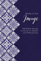  Made in His Image: 100 Bible Verses to Grow in Health and Wholeness 