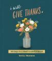  I Will Give Thanks: 90 Days to a More Grateful Heart 