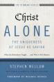  Christ Alone---The Uniqueness of Jesus as Savior: What the Reformers Taught...and Why It Still Matters 