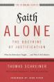  Faith Alone---The Doctrine of Justification: What the Reformers Taught...and Why It Still Matters 